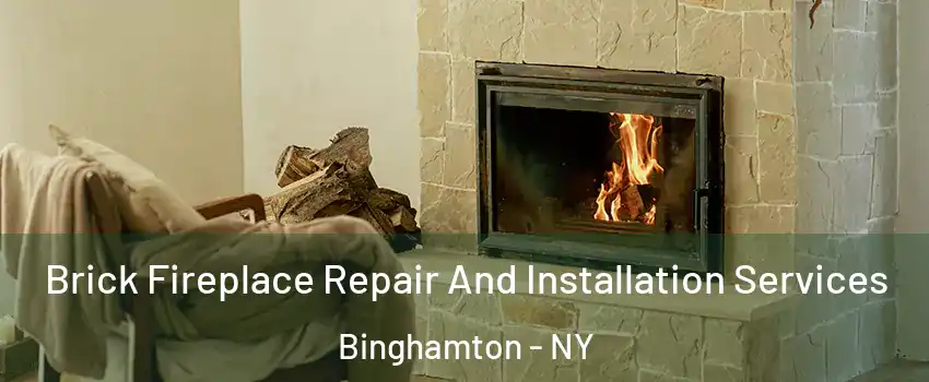  Brick Fireplace Repair And Installation Services Binghamton - NY
