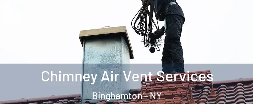  Chimney Air Vent Services Binghamton - NY