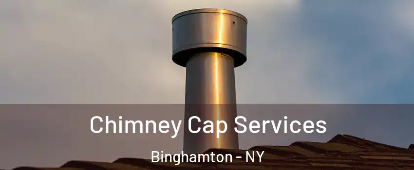 Chimney Cap Services Binghamton - NY