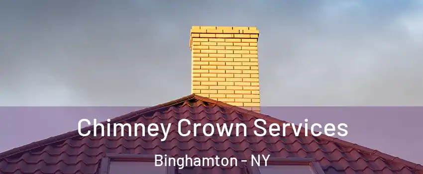 Chimney Crown Services Binghamton - NY