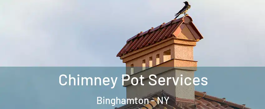  Chimney Pot Services Binghamton - NY