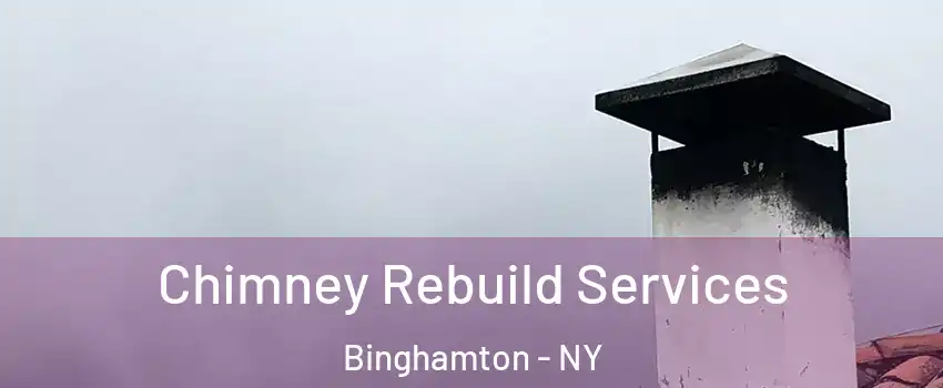  Chimney Rebuild Services Binghamton - NY