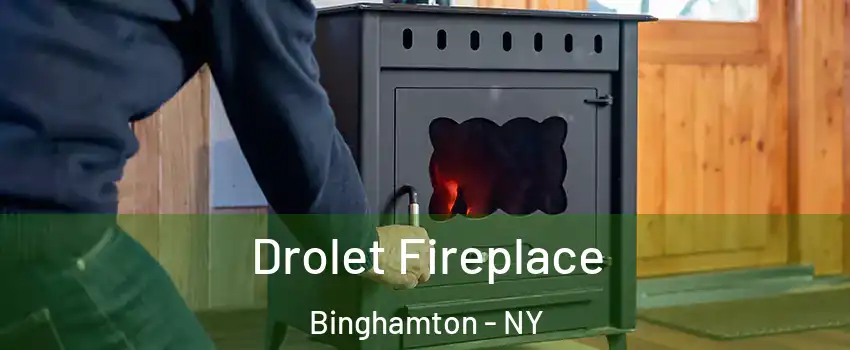  Drolet Fireplace Binghamton - NY