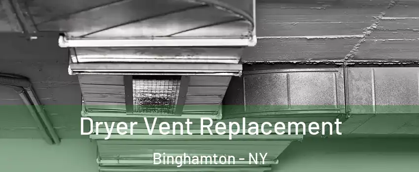  Dryer Vent Replacement Binghamton - NY