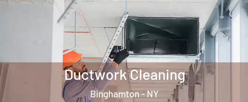  Ductwork Cleaning Binghamton - NY