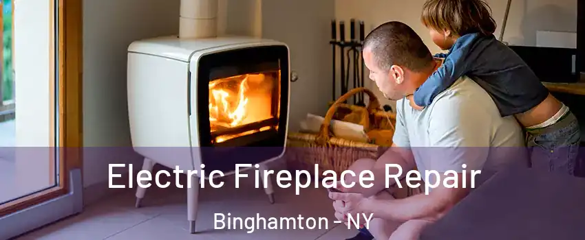  Electric Fireplace Repair Binghamton - NY