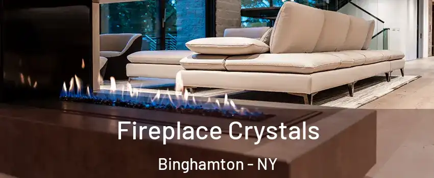  Fireplace Crystals Binghamton - NY
