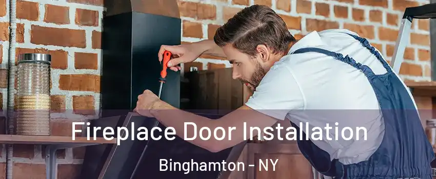  Fireplace Door Installation Binghamton - NY