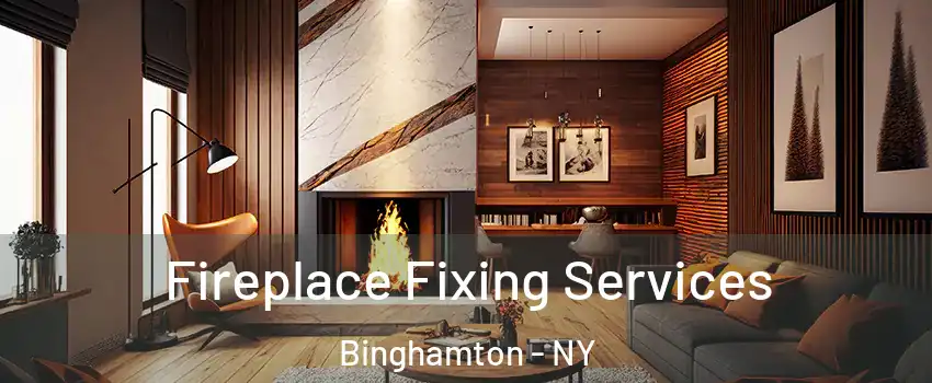  Fireplace Fixing Services Binghamton - NY