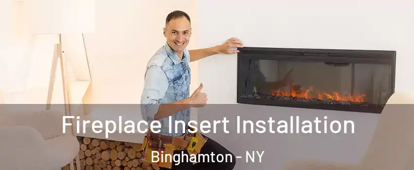  Fireplace Insert Installation Binghamton - NY