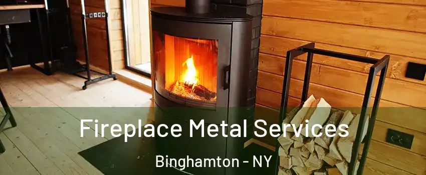  Fireplace Metal Services Binghamton - NY