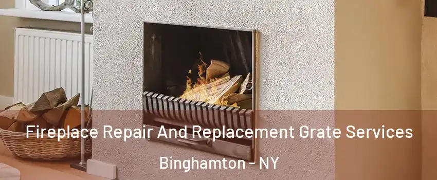  Fireplace Repair And Replacement Grate Services Binghamton - NY