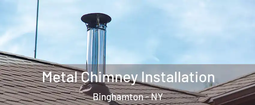  Metal Chimney Installation Binghamton - NY