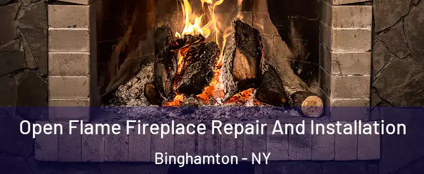  Open Flame Fireplace Repair And Installation Binghamton - NY