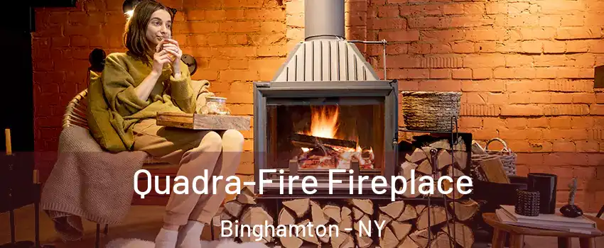 Quadra-Fire Fireplace Binghamton - NY