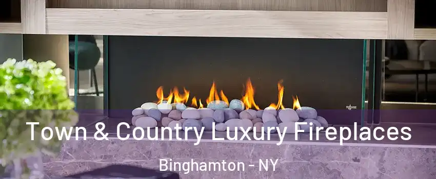  Town & Country Luxury Fireplaces Binghamton - NY