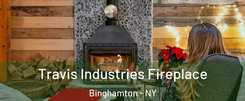  Travis Industries Fireplace Binghamton - NY