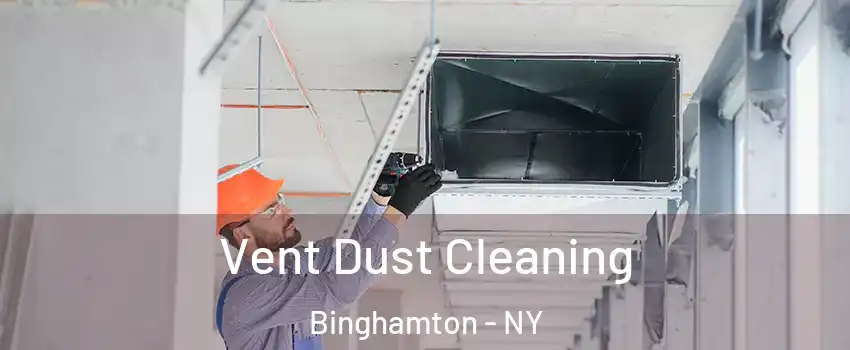  Vent Dust Cleaning Binghamton - NY
