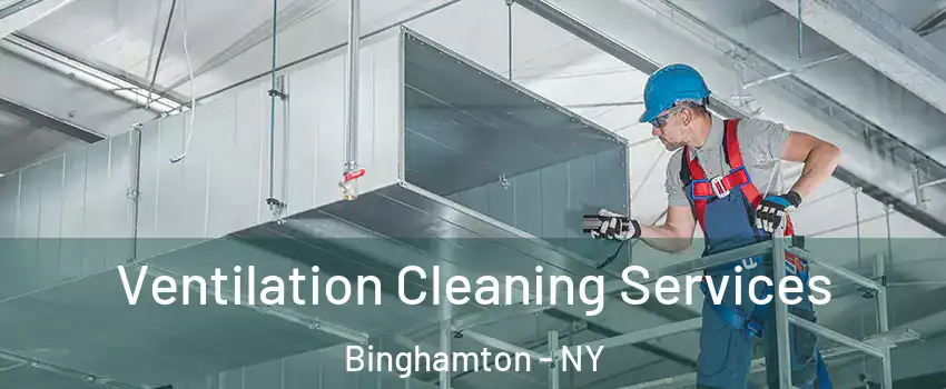  Ventilation Cleaning Services Binghamton - NY