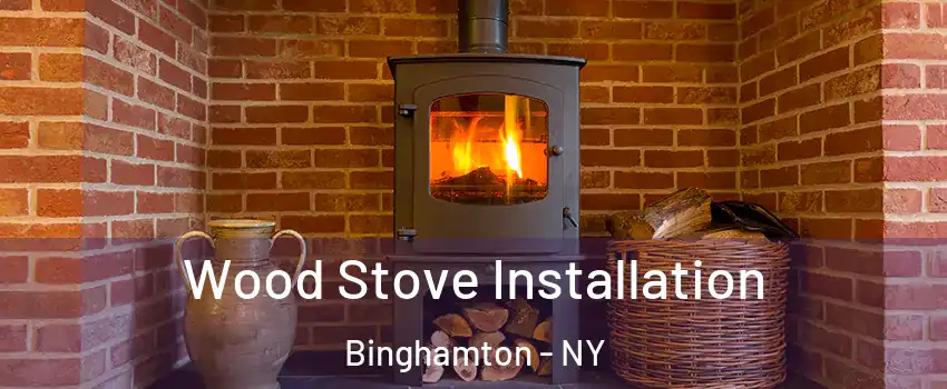  Wood Stove Installation Binghamton - NY
